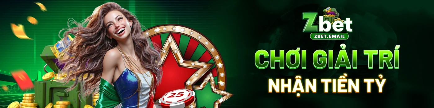 Zbet - Chơi giải trí, nhận tiền tỷ