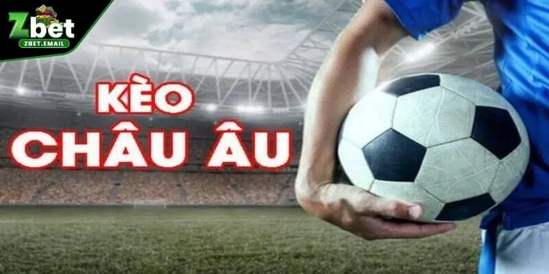 Khái niệm cốt lõi về kèo cược châu Âu