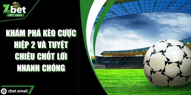 Kèo cược hiệp 2