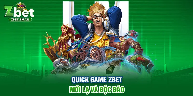 Quick game ZBET mới lạ và độc đáo