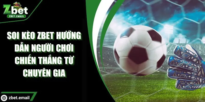 Soi kèo ZBET